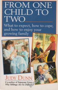From One Child To Two: What to expect, how to cope, and how to enjoy your growing family -        1995