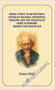 From Utopia to Retrotopia : Zygmunt Bauman Dystopian Theatre and the Politics of Hope in Edward Bond's the War Plays -        2025
