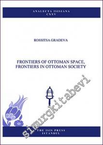 Frontiers of Ottoman Space, Frontiers in Ottoman Society -        2013
