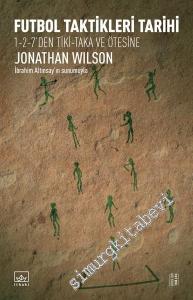 Futbol Taktikleri Tarihi: 1 2 7'den Tiki Taka ve Ötesine -