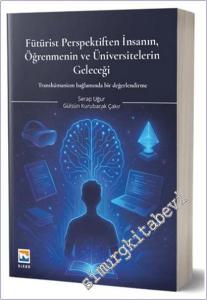 Fütürist Perspektiften İnsanın Öğrenmenin ve Üniversitelerin Geleceği Transhümanizm Bağlamında Bir Değerlendirme -        2025