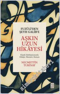Fuzuli'den Şeyh Galib'e Aşkın Uzun Hikayesi Klasik Edebiyatımızda Hikâye Mesnevi Roman -        2023