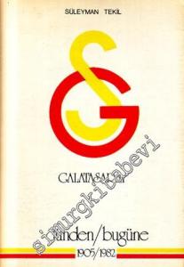 Galatasaray Dünden Bugüne 1905 - 1982 : Tarihi - Olaylar - Anılar -