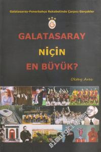 Galatasaray Niçin En Büyük? Galatasaray - Fenerbahçe Rekabetinde Çarpıcı Gerçekler -