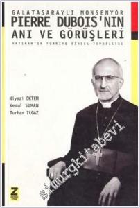 Galatasaraylı Monsenyör: Vatikan'ın Türkiye Dinsel Temsilcisi Pierre Dubois'nın Anı ve Görüşleri -        2001