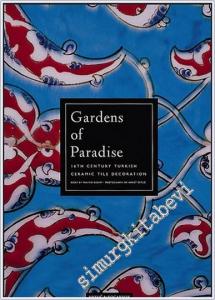 Gardens of Paradise: 16th Century Turkish Ceramic Tile Decoration -        1998
