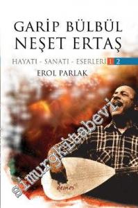 Garip Bülbül - Neşet Ertaş: Hayatı - Sanatı - Eserleri  2 Cilt -