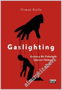 Gaslighting Korkunç Bir Psikolojik İşkence Yöntemi -        2025