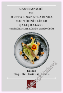 Gastronomi ve Mutfak Sanatlarında Multidisipliner Çalışmalar: Yeni Eğilimler Kültür ve Dönüşüm -         2026