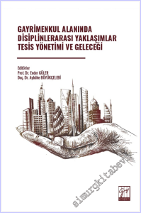 Gayrimenkul Alanında Disiplinlerarası Yaklaşımlar Tesis Yönetimi ve Geleceği -        2025