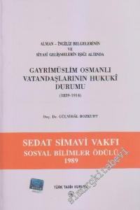 Gayrimüslim Osmanlı Vatandaşlarının Hukuki Durumu 1839 - 1914: Alman - İngiliz Belgelerinin ve Siyasi Gelişmelerin Işığı Altında -        1996