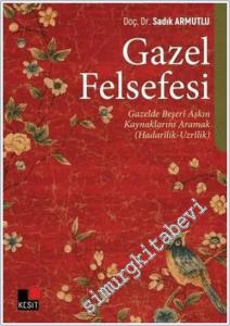Gazel Felsefesi : Gazelde Beşeri Aşkın Kaynaklarını Aramak (Hadarilik-Uzrilik) -        2024