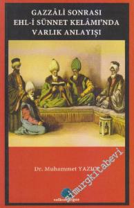 Gazzâli Sonrası Ehl-i Sünnet Kelâmı'nda Varlık Anlayışı -