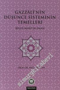 Gazzali'nin Düşünce Sisteminin Temelleri: Bilgi - Mantık - İman -        2013