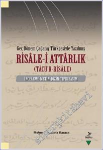 Geç Dönem Çağatay Türkçesiyle Yazılmış Risale-i Attarlık (Tacü'r-Risale) İnceleme Metin Dizin Tıpkıbasım -        2022