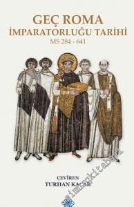 Geç Roma İmparatorluğu Tarihi M.S. 284 - 641  -