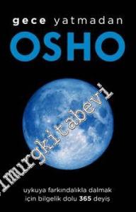 Gece Yatmadan: Uykuya Farkındalıkla Dalmak İçin Bilgelik Dolu 365 Deyiş -