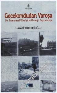Gecekondudan Varoşa: Bir Toplumsal Dönüşüm Örneği - Bayramtepe -