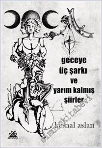 Geceye Üç Şarkı ve Yarım Kalmış Şiirler -        2024