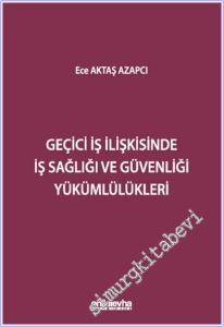 Geçici İş İlişkisinde İş Sağlığı ve Güvenliği Yükümlülükler -