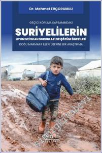 Geçici Koruma Kapsamındaki Suriyelilerin Uyum ve İskan Sorunları ve Çözüm Önerileri: Doğu Marmara İlleri Üzerine Bir Araştırma -        2023