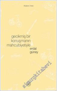 Gecikmiş Bir Konuşmanın Mahcubiyetiyle -        2026