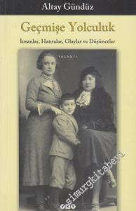 Geçmişe Yolculuk: İnsanlar Hatıralar Olaylar ve Düşünceler -