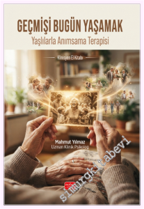 Geçmişi Bugün Yaşamak - Yaşlılarla Anımsama Terapisi Klinisyen El Kitabı -         2026