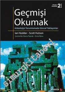 Geçmişi Okumak: Arkeolojiyi Yorumlamada Güncel Yaklaşımlar -
