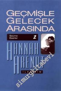 Geçmişle Gelecek Arasında: Siyasi Düşünce Konulu Altı Deneme  -        2022