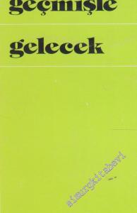 Geçmişle Gelecek : Denemeler -