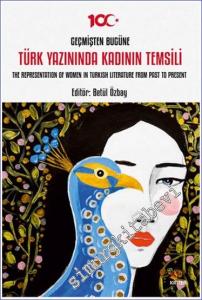 Geçmişten Bugüne Türk Yazınında Kadının Temsili - The Representation of Women in Turkish Literature from Past to Present  -        2024