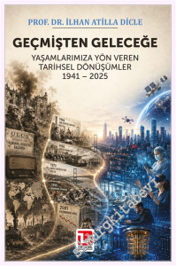 Geçmişten Geleceğe Yaşamlarımıza Yön Veren Tarihsel Dönüşümler 1941 – 2025 -         2026