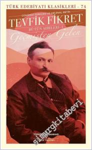 Geçmişten Gelen : Bütün Şiirleri 1 - Günümüz Türkçesi ve Orijinal Metin -        2024
