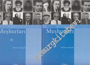 Geçmişten Günümüze Sivas Meşhurları: Sanatçılar, Şairler, Yazarlar, Bilimciler, Sporcular, Askerler, Din Adamları, Yönetici ve Siyasiler  2 Cilt TAKIM -        2006