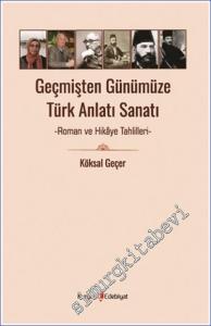 Geçmişten Günümüze Türk Anlatı Sanatı : Roman ve Hikaye Tahlilleri -        2024