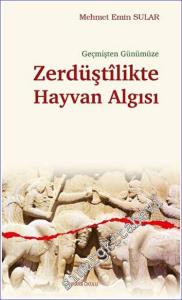 Geçmişten Günümüze Zerdüştîlikte Hayvan Algısı -        2023