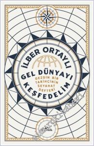 Gel Dünyayı Keşfedelim - Gezgin Bir Tarihçinin Seyahat Defteri -        2024