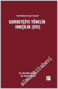 Gel Türkiye'de Yaşa O Zaman - Gurbetçiye Yönelik Irkçılık (GYI) -        2025