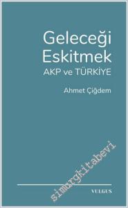 Geleceği Eskitmek AKP ve Türkiye -        2024