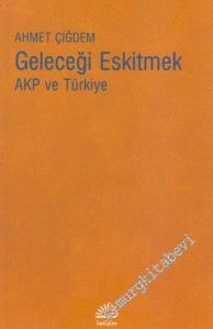 Geleceği Eskitmek, AKP ve Türkiye -