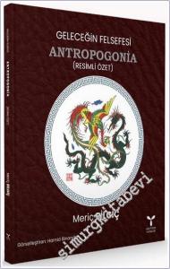 Geleceğin Felsefesi Antropogonia (Resimli Özet) -        2024