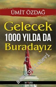 Gelecek 1000 Yılda da Buradayız -