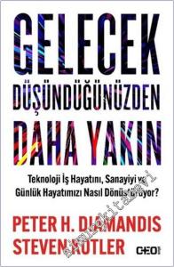 Gelecek Düşündüğünüzden Daha Yakın : Teknoloji İş Hayatını, Sanayiyi ve Günlük Hayatımızı Nasıl Dönüştürüyor -        2024