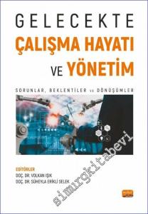 Gelecekte Çalışma Hayatı ve Yönetim : Sorunlar Beklentiler ve Dönüşümler -        2022