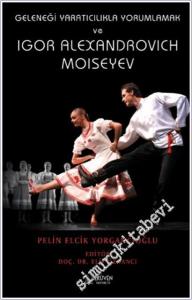 Geleneği Yaratıcılıkla Yorumlamak ve Igor Alexandrovich Moiseyev -        2025