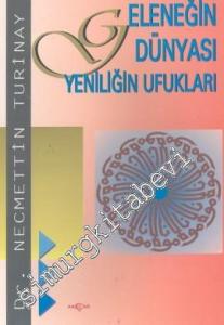 Geleneğin Dünyası, Yeniliğin Ufukları -