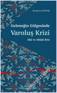 Geleneğin Gölgesinde Varoluş Krizi : Akli ve Ahlaki Kriz -        2025