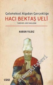Geleneksel Algıdan Gerçekliğe Hacı Bektaşi Veli - Tarihi Bir Yaklaşım -        2016