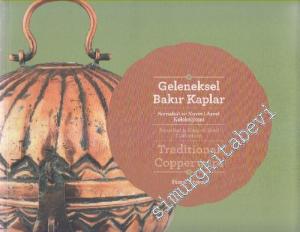 Geleneksel Bakır Kaplar - Semahat ve Nusret Arsel Koleksiyonu = Traditional Copperware - Semahat & Nusret Arsel Collection -